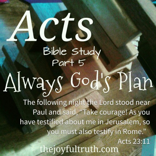 Part 5 in our Acts Bible Study, where we realize that no matter what happens in life, we are always in God's Plan.